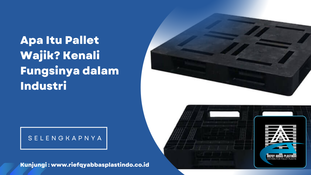 Apa Itu Pallet Wajik_ Kenali Fungsinya dalam Industri