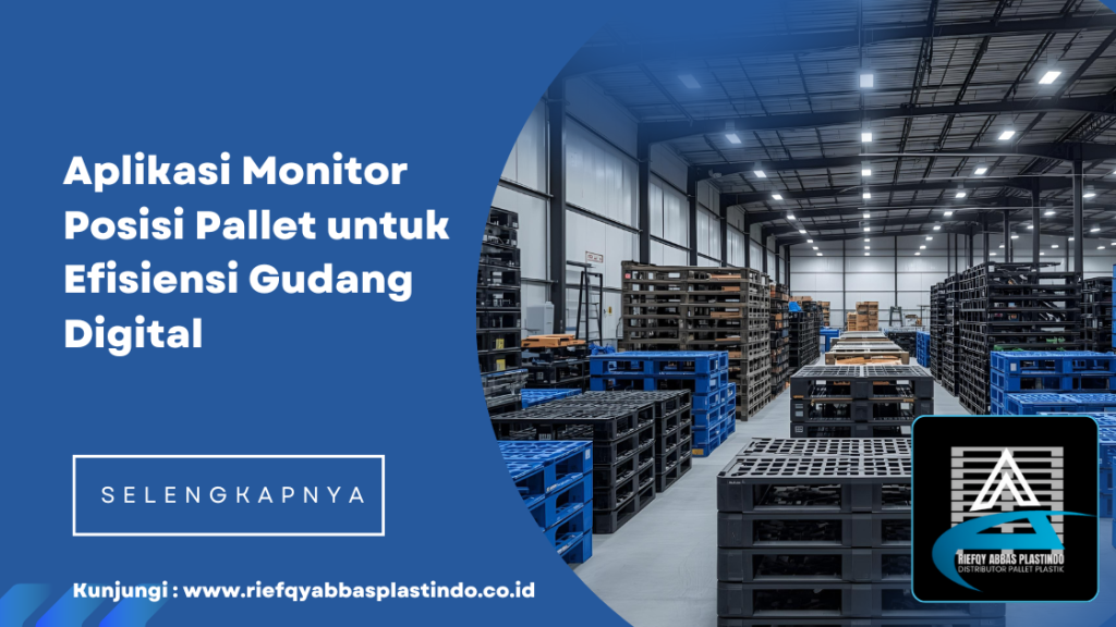 Aplikasi Monitor Posisi Pallet untuk Efisiensi Gudang Digital