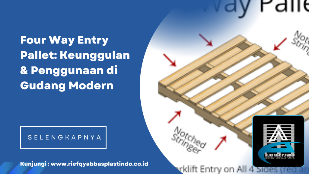 Four Way Entry Pallet: Keunggulan & Penggunaan di Gudang Modern
