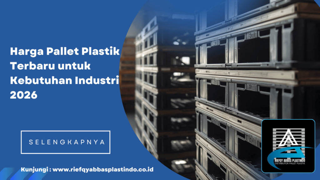 Harga Pallet Plastik Terbaru untuk Kebutuhan Industri 2026