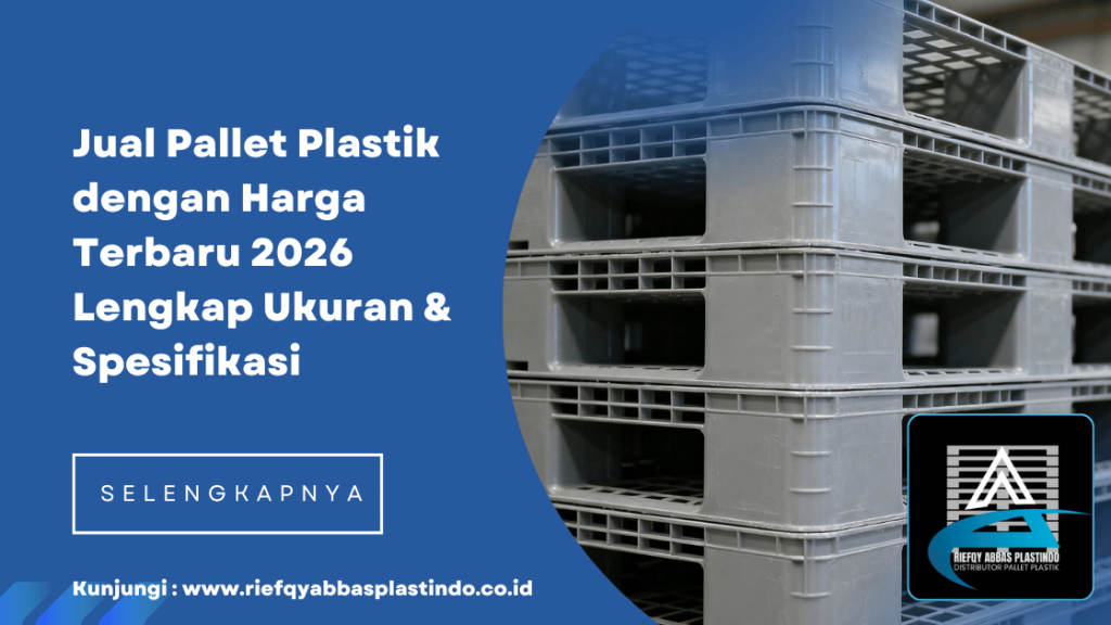 Jual Pallet Plastik dengan Harga Terbaru 2026 Lengkap Ukuran & Spesifikasi