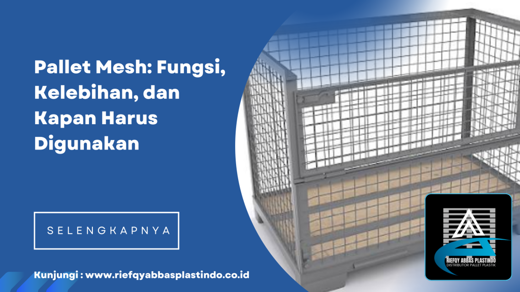 Pallet Mesh: Fungsi, Kelebihan, dan Kapan Harus Digunakan