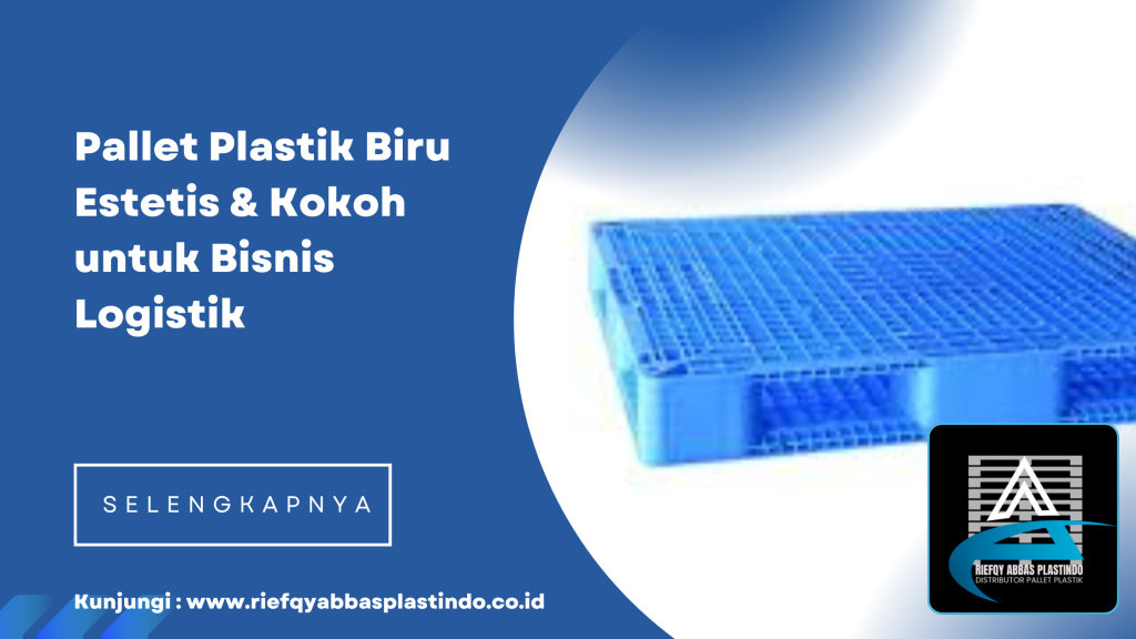 Pallet Plastik Biru Estetis & Kokoh untuk Bisnis Logistik