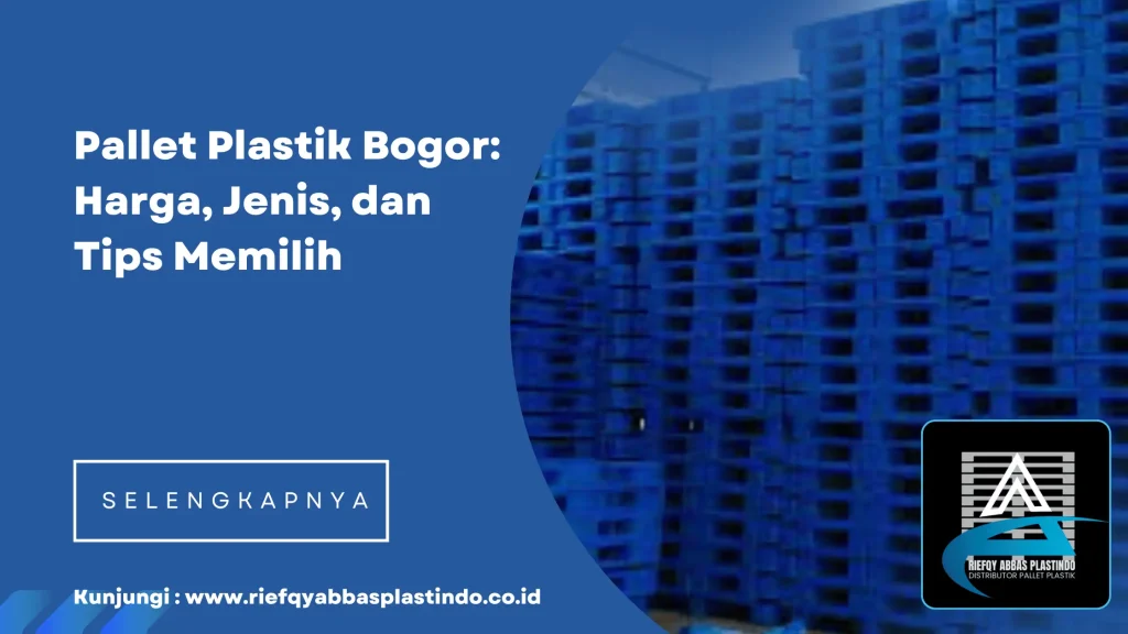 Pallet Plastik Bogor Harga, Jenis, dan Tips Memilih