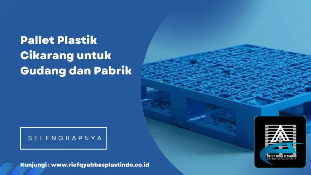 Pallet Plastik Cikarang untuk Gudang dan Pabrik