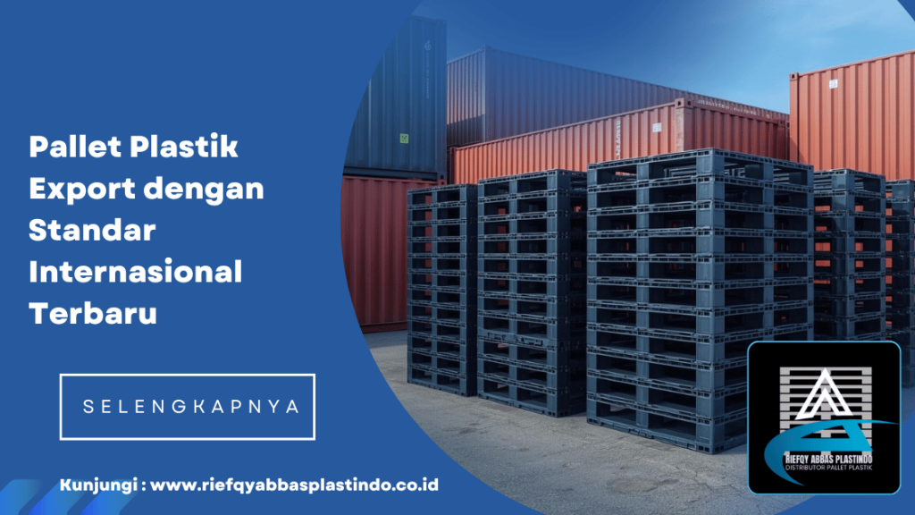 Pallet Plastik Export dengan Standar Internasional Terbaru