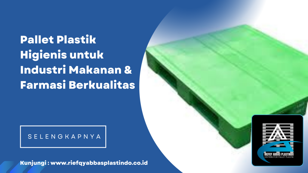 Pallet Plastik Higienis untuk Industri Makanan & Farmasi Berkualitas