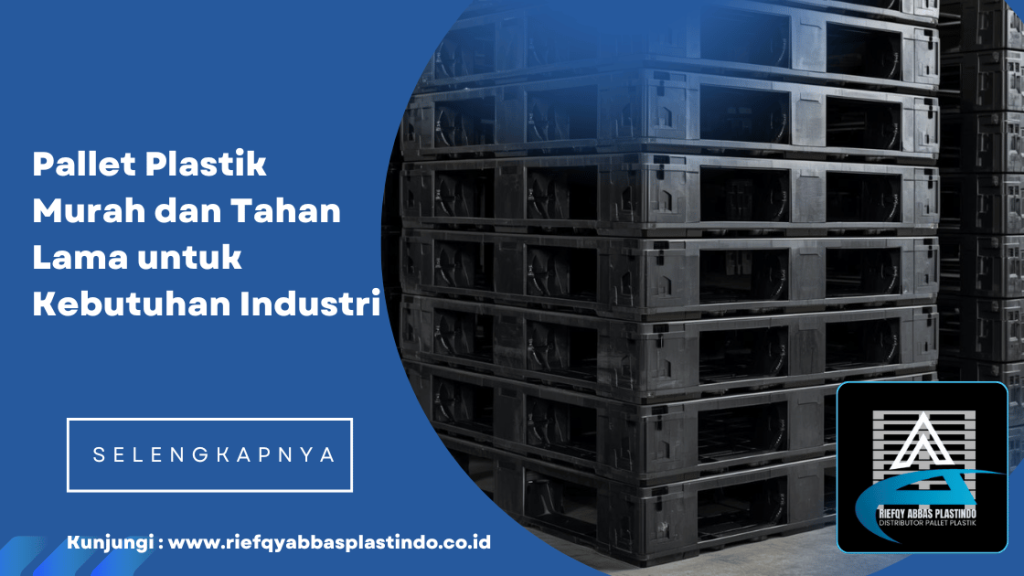 Pallet Plastik Murah dan Tahan Lama untuk Kebutuhan Industri