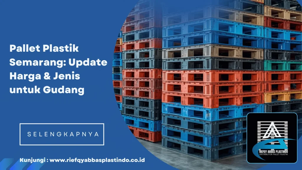 Pallet Plastik Semarang Update Harga & Jenis untuk Gudang