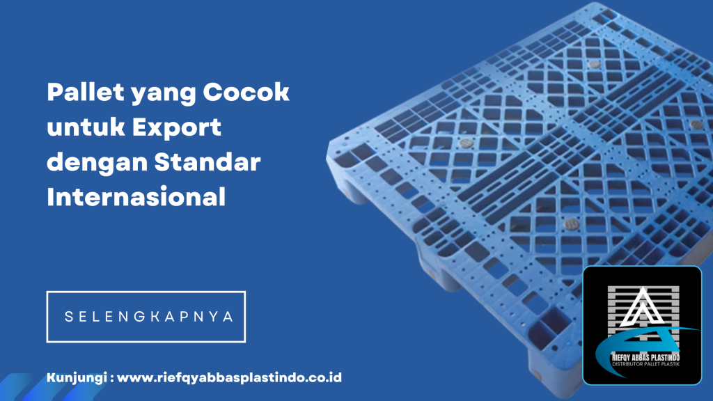 Pallet yang Cocok untuk Export dengan Standar Internasional