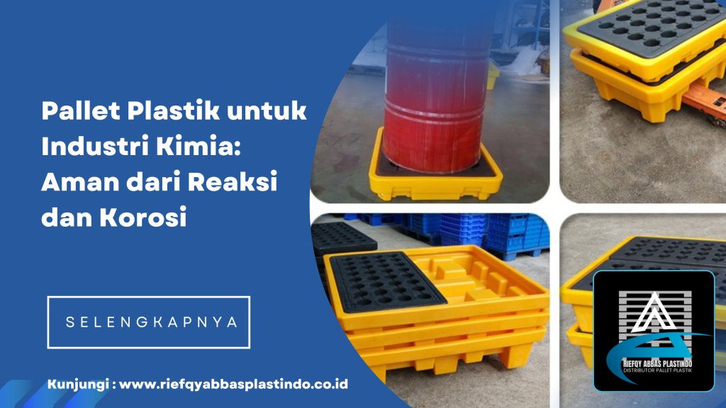 Pallet Plastik untuk Industri Kimia: Aman dari Reaksi dan Korosi