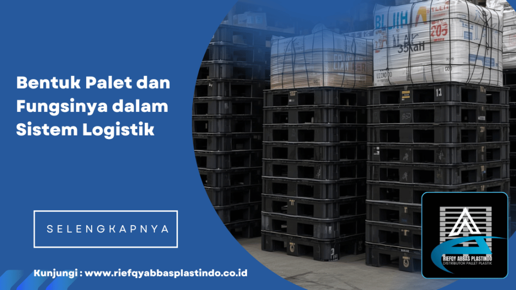 Bentuk Palet dan Fungsinya dalam Sistem Logistik